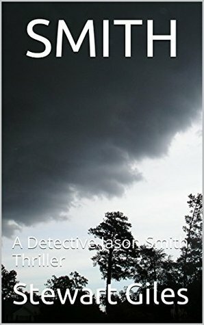 Smith: A Detective Jason Smith Thriller by Stewart Giles