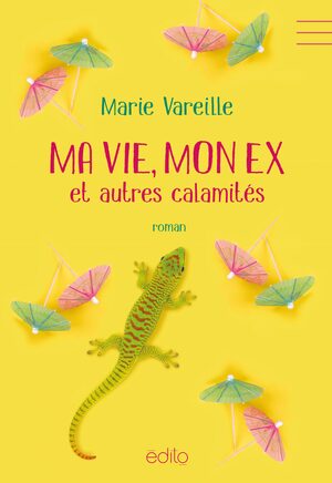 Ma vie, mon ex et autres calamités by Marie Vareille