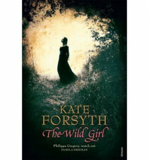 The Wild Girl by Kate Forsyth