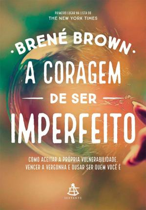 A coragem de ser imperfeito by Brené Brown