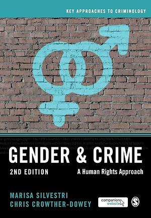 Gender and Crime: A Human Rights Approach by Chris Crowther-Dowey, Marisa Silvestri