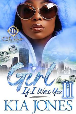 Girl, If I Was You 2: An African American Romance by Kia Jones, Kia Jones