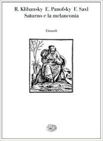 Saturno e la melanconia. Studi su storia della filosofia naturale, medicina, religione e arte by Erwin Panofsky, Fritz Saxl, Raymond Klibansky