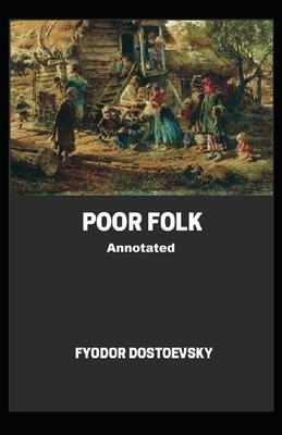 Poor Folk Annotated by Fyodor Dostoevsky