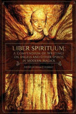 Liber Spirituum: A Compendium of Writings on Angels and Other Spirits in Modern Magick by Chic Cicero, John Michael Greer