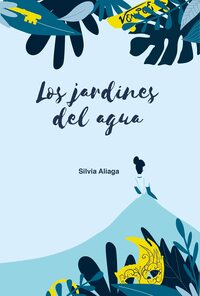Los jardines del agua by Silvia Aliaga