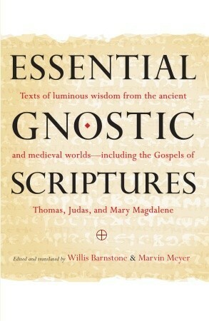 Essential Gnostic Scriptures by Marvin W. Meyer, Willis Barnstone