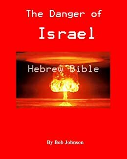 The Danger of Israel by Bob Johnson