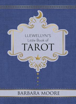 Llewellyn's Little Book of Tarot by Barbara Moore