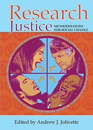 Research Justice: Methodologies for social change by Andrew J. Jolivette