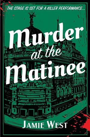 Murder at the Matinee  by Jamie West