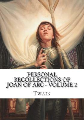 Personal Recollections of Joan of Arc - Volume 2 by Mark Twain