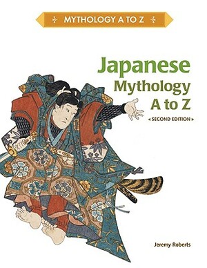 Japanese Mythology A to Z by Jeremy Roberts