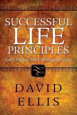 Successful Life Principles by David Ellis