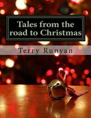 Tales from the Road to Christmas by Terry Runyan