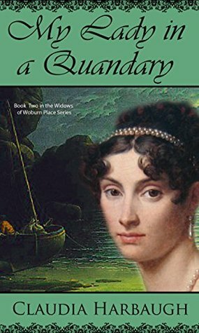 My Lady in a Quandary (Widows of Woburn Place #2) by Claudia Harbaugh