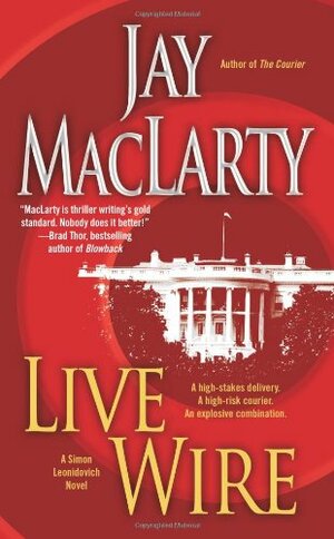 Live Wire: A Simon Leonidovich Novel by Jay MacLarty