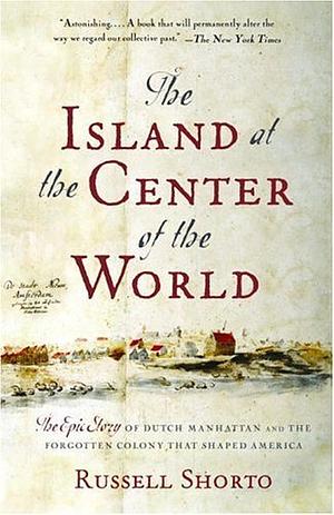 The Island at the Center of the World by Russell Shorto