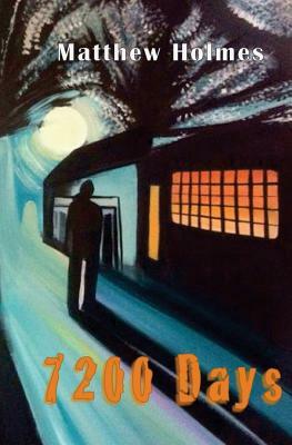 7200 Days by Matthew Holmes