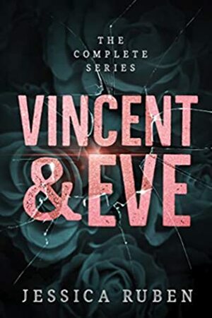 Vincent and Eve: The Complete Series by Jessica Ruben