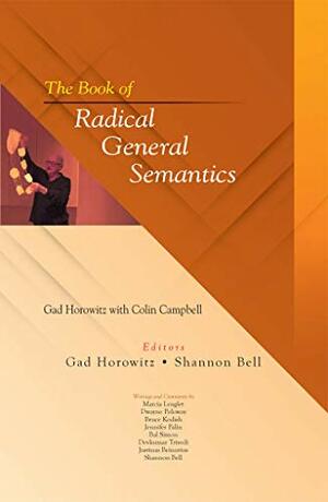 The Book of Radical General Semantics by Gad Horowitz, Shannon Bell