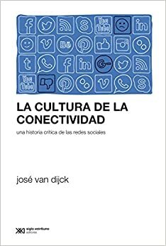 La cultura de la conectividad by José van Dijck