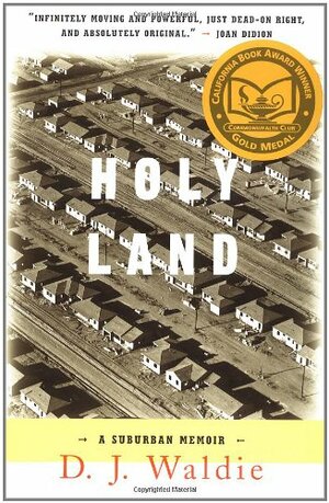 Holy Land: A Suburban Memoir by D.J. Waldie