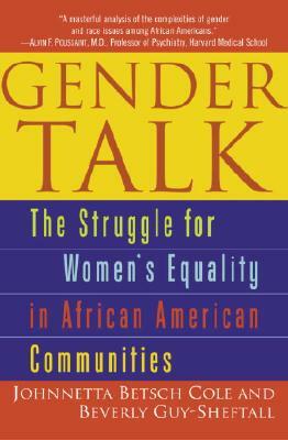 Gender Talk: The Struggle for Women's Equality in African American Communities by Beverly Guy-Sheftall, Johnnetta B. Cole