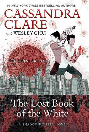 The Lost Book of the White by Wesley Chu, Cassandra Clare