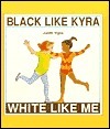 Black Like Kyra, White Like Me by Judith Vigna