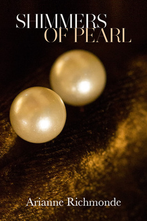Shimmers of Pearl by Arianne Richmonde