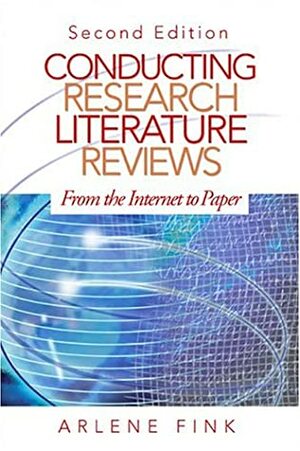 Conducting Research Literature Reviews: From the Internet to Paper by Arlene Fink