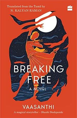 Breaking Free: A Novel by Vaasanthi
