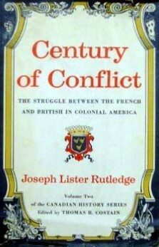 Century of Conflict: The Struggle Between the French and British in Colonial America by Joseph Lister Rutledge, Thomas B. Costain