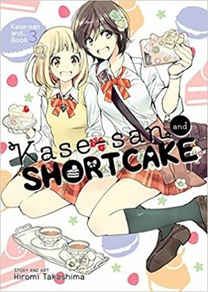 Kase-san and Shortcake by Jocelyne Allen, Jenn Grunigen, Hiromi Takashima