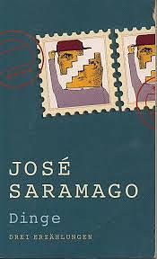 Dinge. Drei Erzählungen  by José Saramago