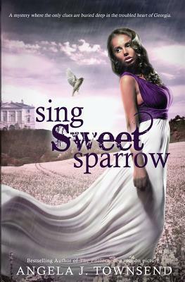 Sing Sweet Sparrow by Angela J. Townsend