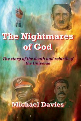 The Nightmares of God: The Story of the Death and Rebirth of the Universe by Michael Davies