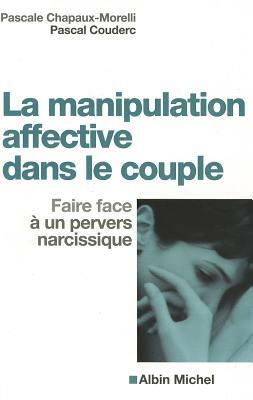 Manipulation Affective Dans Le Couple (La) by Pascale Chapaux-Morelli