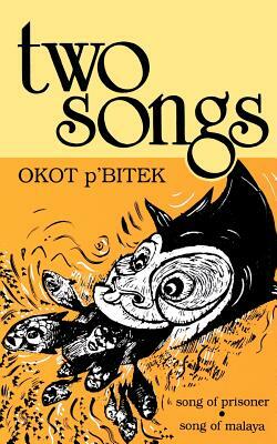 Two Songs: Song of Prisoner & Song of Malaya by Okot P'Bitek
