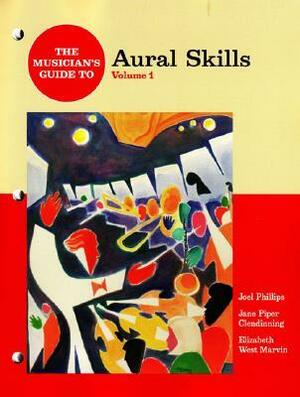 The Musician's Guide to Aural Skills by Joel Phillips, Jane Piper Clendinning, Elizabeth West Marvin