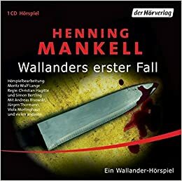 Wallanders erster Fall by Henning Mankell