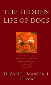 The Hidden Life of Dogs by Elizabeth Marshall Thomas