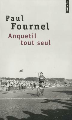 Anquetil tout seul by Paul Fournel