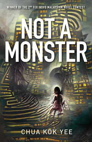 NOT A MONSTER by Chua Kok Yee