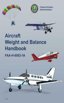 Aircraft Weight and Balance Handbook: Faa-H-8083-1a by Federal Aviation Administration (FAA)