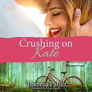 Crushing on Kate by Theresa Paolo