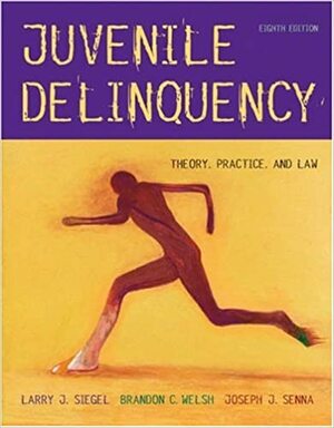 Juvenile Delinquency: Theory, Practice, and Law With Infotrac by Larry J. Siegel, Joseph J. Senna, Brandon C. Welsh