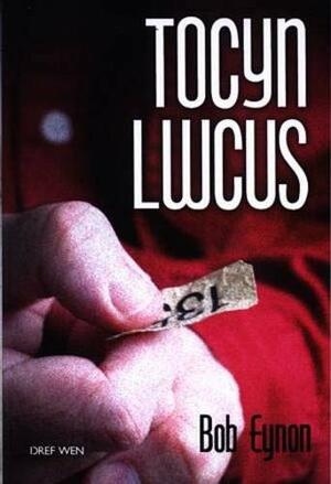 Tocyn Lwcus by Bob Eynon