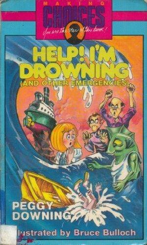 Help! I'm Drowning! by Peggy Downing